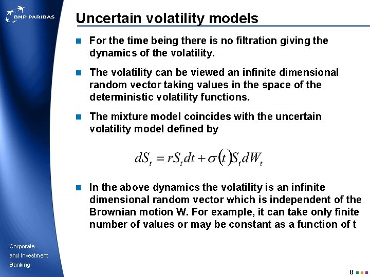 Uncertain volatility models n For the time being there is no filtration giving the