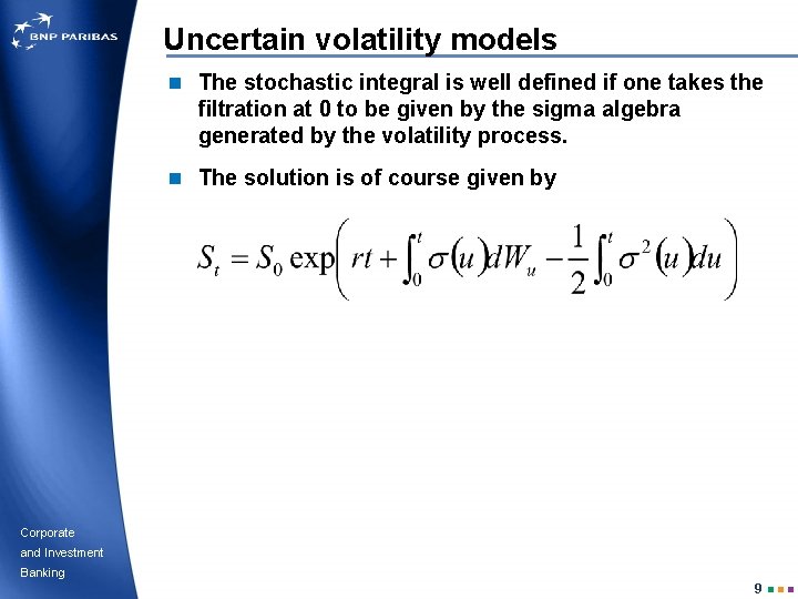 Uncertain volatility models n The stochastic integral is well defined if one takes the