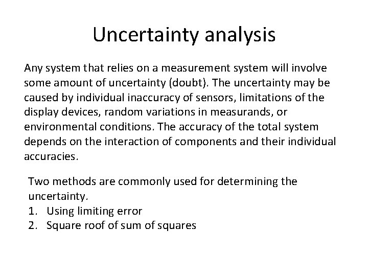 Uncertainty analysis Any system that relies on a measurement system will involve some amount