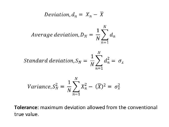  Tolerance: maximum deviation allowed from the conventional true value. 