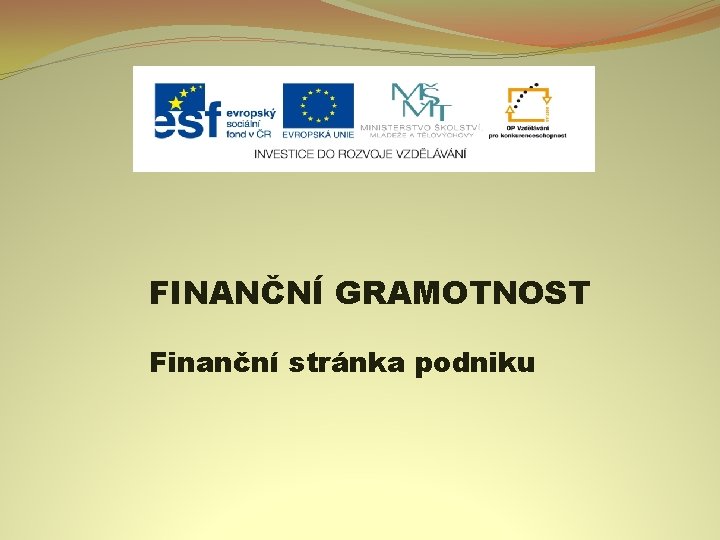 FINANČNÍ GRAMOTNOST Finanční stránka podniku 