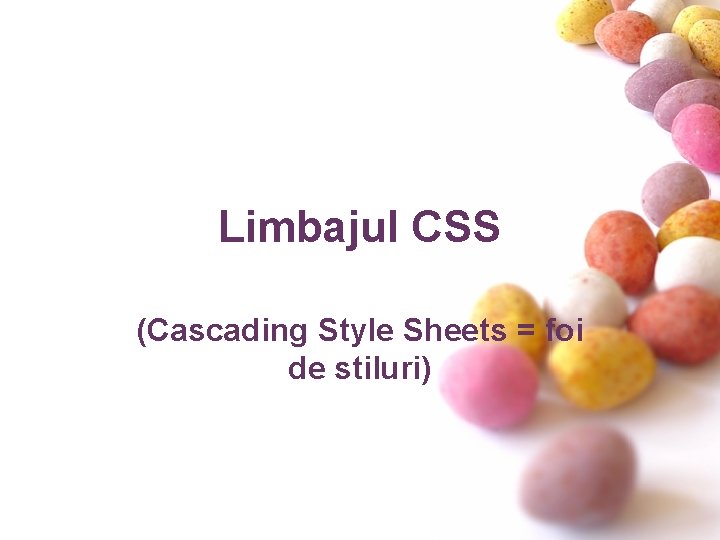Limbajul CSS (Cascading Style Sheets = foi de stiluri) 