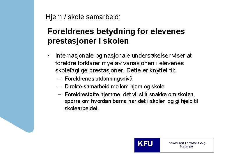 Hjem / skole samarbeid: Foreldrenes betydning for elevenes prestasjoner i skolen • Internasjonale og