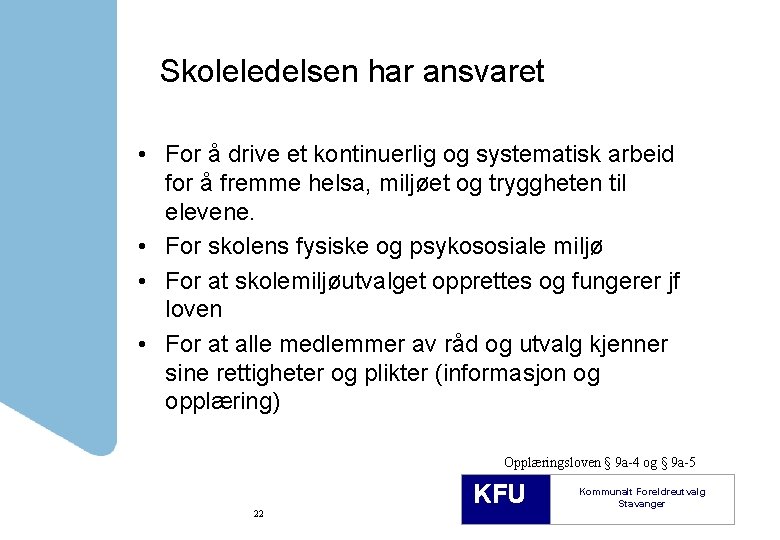 Skoleledelsen har ansvaret • For å drive et kontinuerlig og systematisk arbeid for å