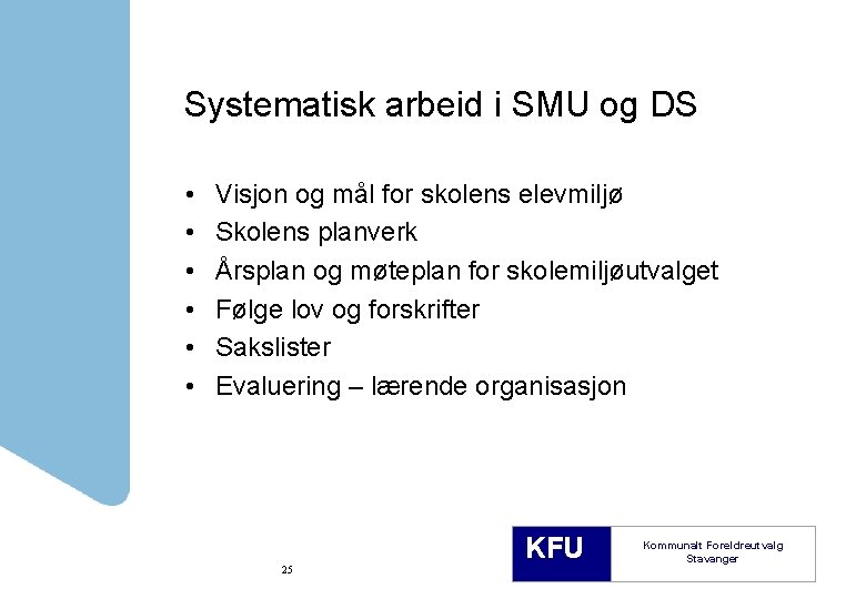 Systematisk arbeid i SMU og DS • • • Visjon og mål for skolens