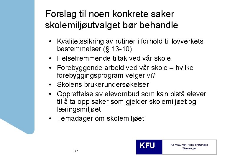 Forslag til noen konkrete saker skolemiljøutvalget bør behandle • Kvalitetssikring av rutiner i forhold