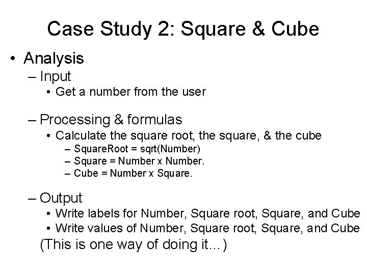 Case Study 2: Square & Cube • Analysis – Input • Get a number Case Study 2: Square & Cube • Analysis – Input • Get a number