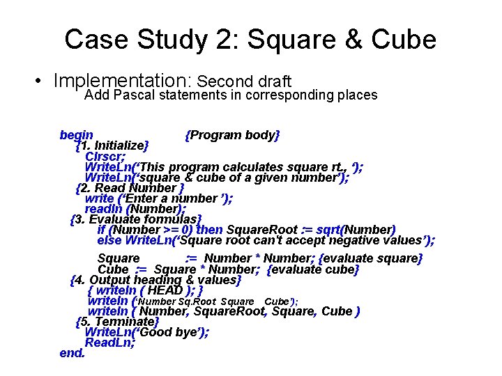 Case Study 2: Square & Cube • Implementation: Second draft Add Pascal statements in Case Study 2: Square & Cube • Implementation: Second draft Add Pascal statements in