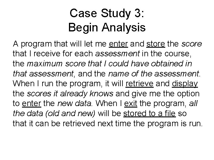 Case Study 3: Begin Analysis A program that will let me enter and store Case Study 3: Begin Analysis A program that will let me enter and store