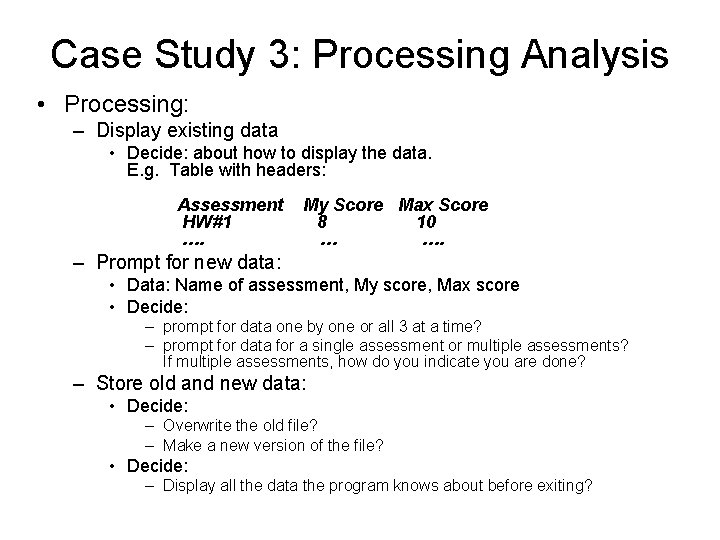 Case Study 3: Processing Analysis • Processing: – Display existing data • Decide: about Case Study 3: Processing Analysis • Processing: – Display existing data • Decide: about