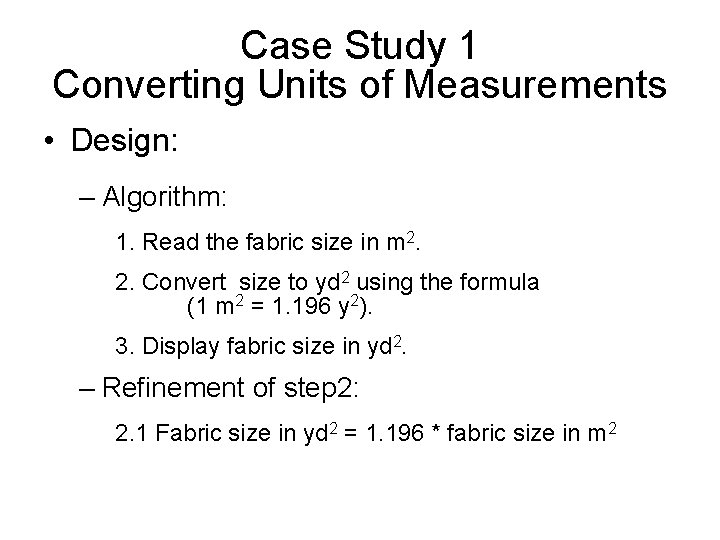 Case Study 1 Converting Units of Measurements • Design: – Algorithm: 1. Read the Case Study 1 Converting Units of Measurements • Design: – Algorithm: 1. Read the