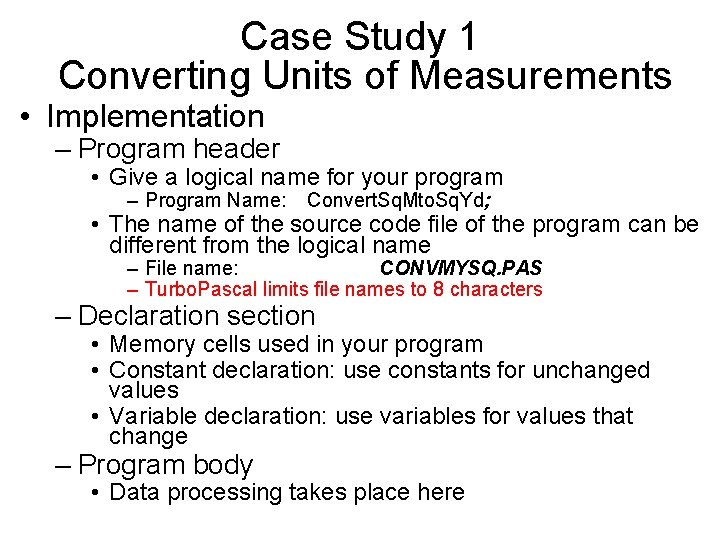 Case Study 1 Converting Units of Measurements • Implementation – Program header • Give Case Study 1 Converting Units of Measurements • Implementation – Program header • Give