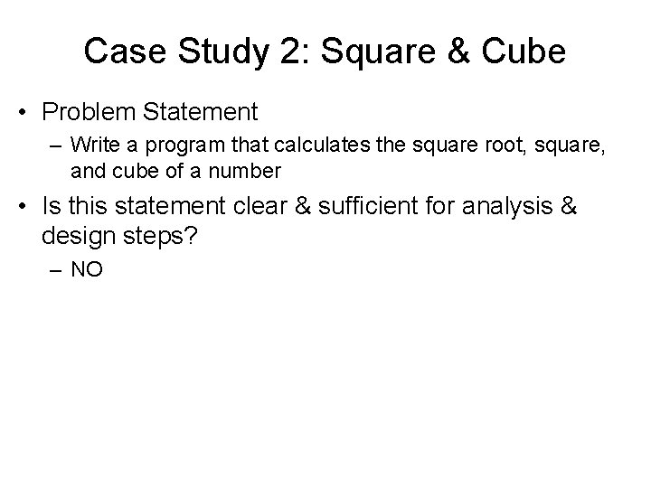 Case Study 2: Square & Cube • Problem Statement – Write a program that Case Study 2: Square & Cube • Problem Statement – Write a program that