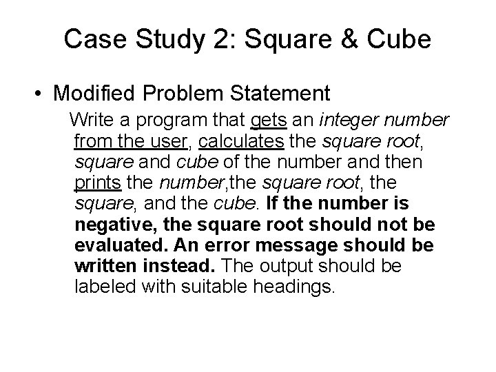 Case Study 2: Square & Cube • Modified Problem Statement Write a program that Case Study 2: Square & Cube • Modified Problem Statement Write a program that