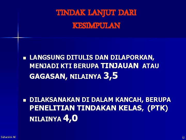 TINDAK LANJUT DARI KESIMPULAN n LANGSUNG DITULIS DAN DILAPORKAN, MENJADI KTI BERUPA TINJAUAN ATAU