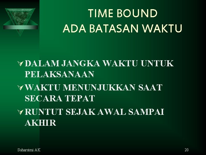 TIME BOUND ADA BATASAN WAKTU Ú DALAM JANGKA WAKTU UNTUK PELAKSANAAN Ú WAKTU MENUNJUKKAN