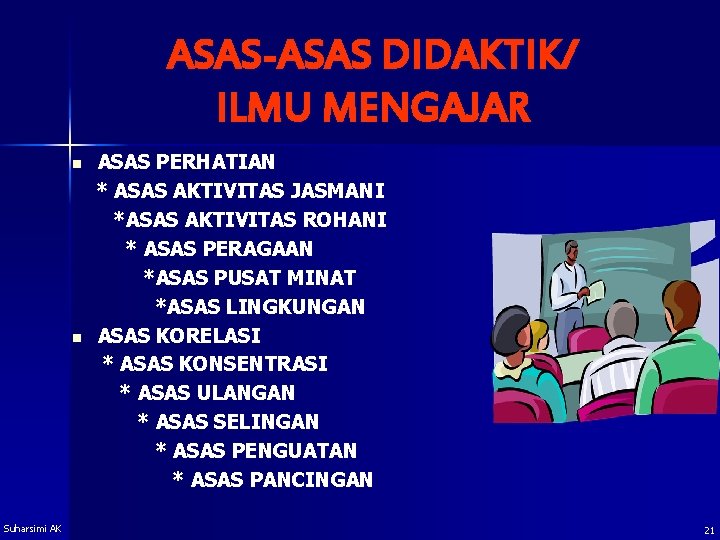 ASAS-ASAS DIDAKTIK/ ILMU MENGAJAR n n Suharsimi AK ASAS PERHATIAN * ASAS AKTIVITAS JASMANI