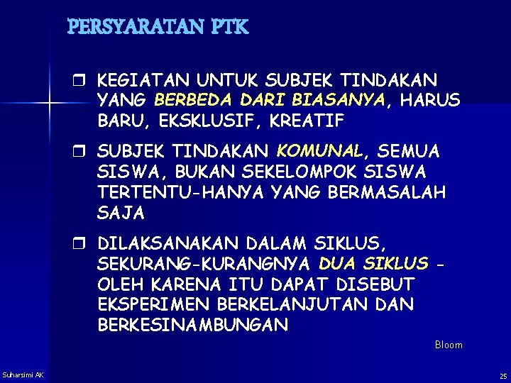 PERSYARATAN PTK r KEGIATAN UNTUK SUBJEK TINDAKAN YANG BERBEDA DARI BIASANYA, HARUS BARU, EKSKLUSIF,