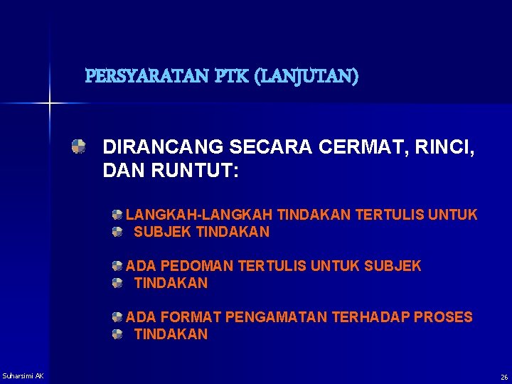 PERSYARATAN PTK (LANJUTAN) DIRANCANG SECARA CERMAT, RINCI, DAN RUNTUT: LANGKAH-LANGKAH TINDAKAN TERTULIS UNTUK SUBJEK