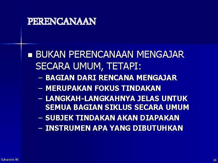 PERENCANAAN n BUKAN PERENCANAAN MENGAJAR SECARA UMUM, TETAPI: – – – BAGIAN DARI RENCANA