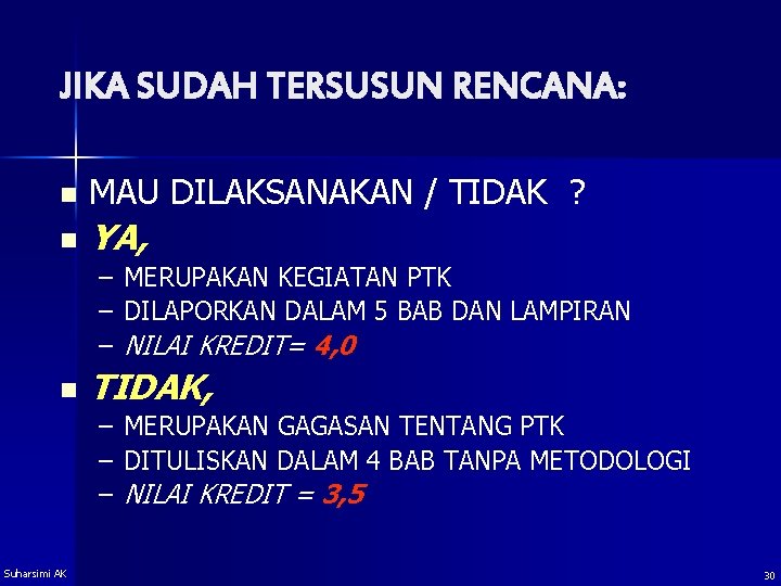 JIKA SUDAH TERSUSUN RENCANA: n MAU DILAKSANAKAN / TIDAK ? n YA, – –