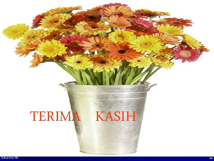 TERIMA KASIH Suharsimi AK 44 