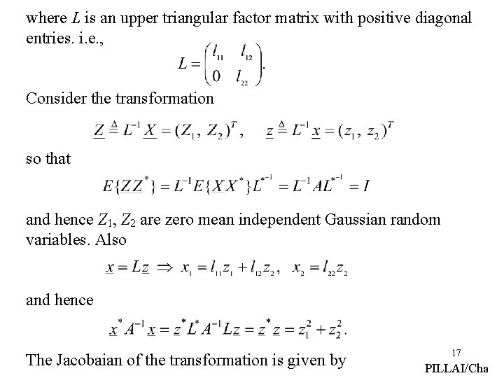 where L is an upper triangular factor matrix with positive diagonal entries. i. e.