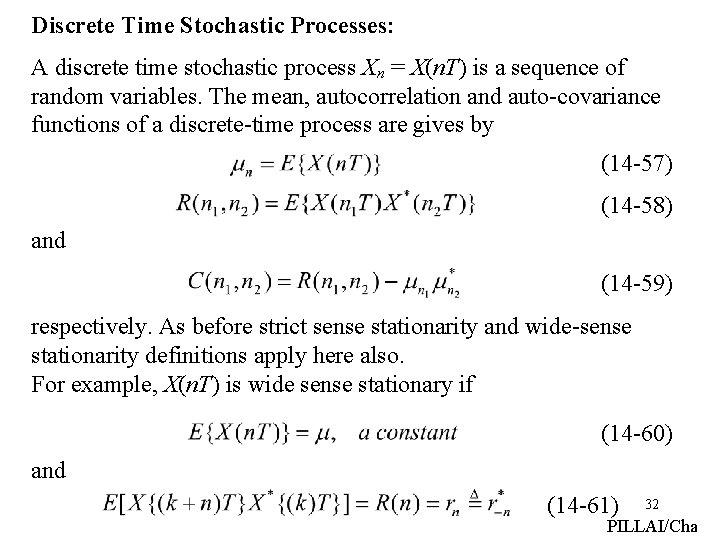 Discrete Time Stochastic Processes: A discrete time stochastic process Xn = X(n. T) is