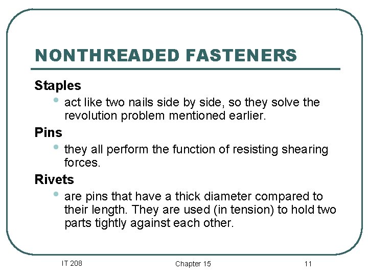 NONTHREADED FASTENERS Staples • act like two nails side by side, so they solve