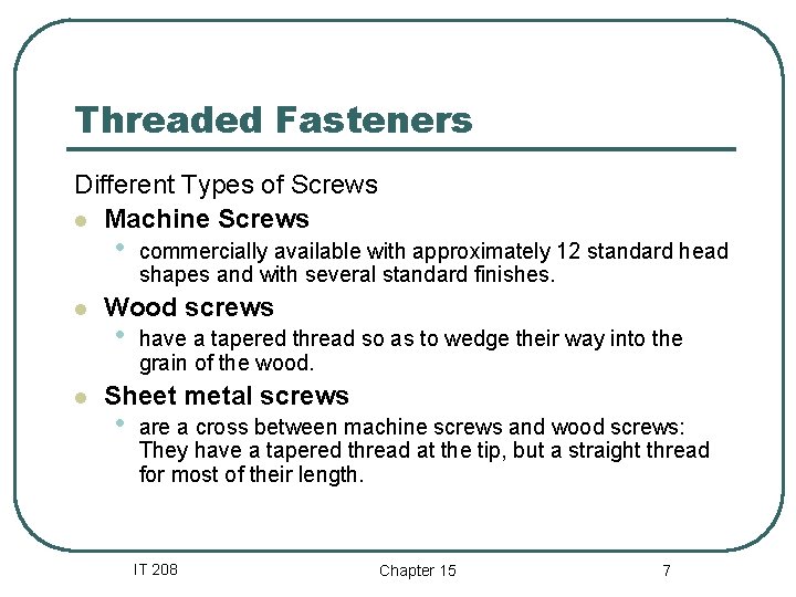 Threaded Fasteners Different Types of Screws l Machine Screws • l l commercially available