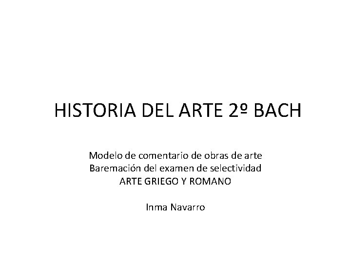  HISTORIA DEL ARTE 2º BACH Modelo de comentario de obras de arte Baremación
