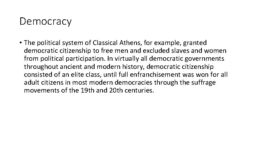 Democracy • The political system of Classical Athens, for example, granted democratic citizenship to