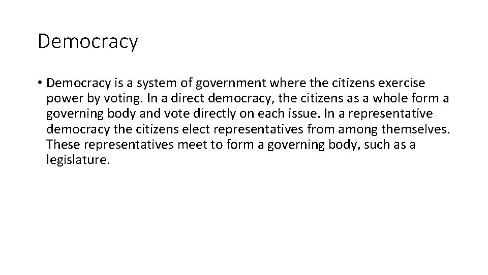 Democracy • Democracy is a system of government where the citizens exercise power by