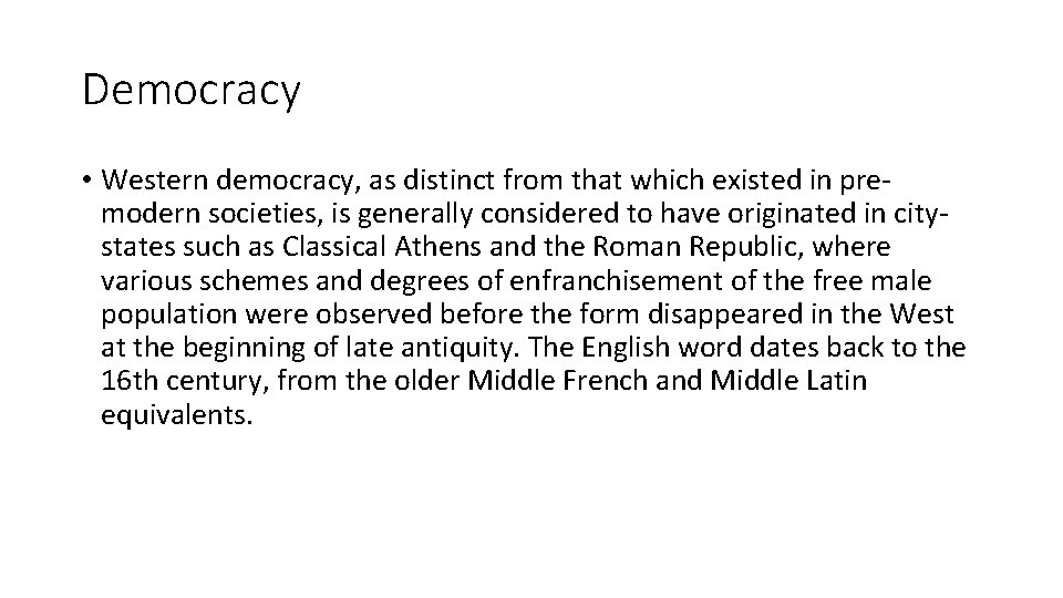 Democracy • Western democracy, as distinct from that which existed in premodern societies, is