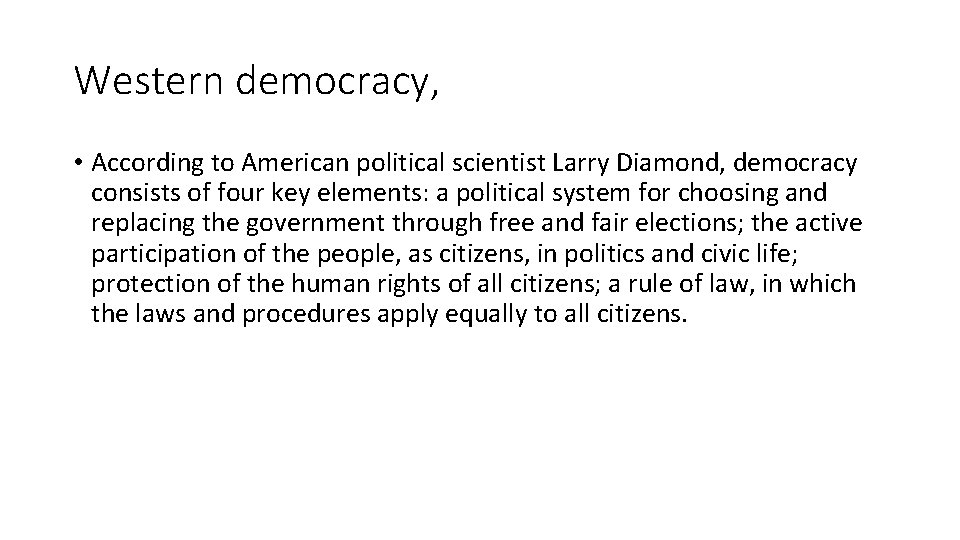 Western democracy, • According to American political scientist Larry Diamond, democracy consists of four