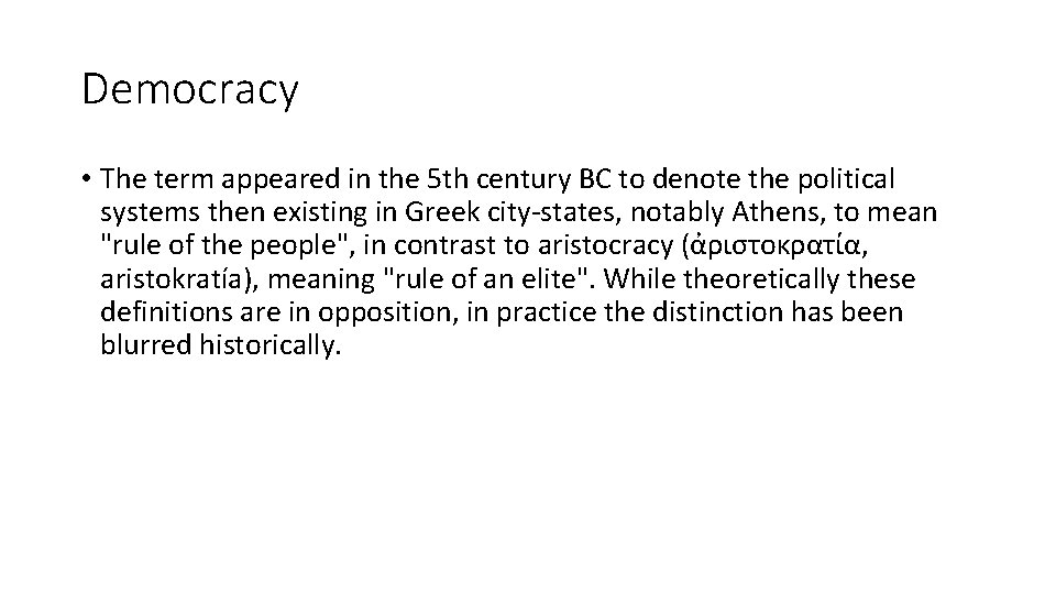 Democracy • The term appeared in the 5 th century BC to denote the