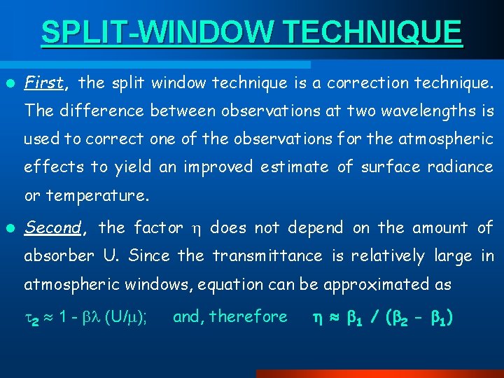 SPLIT-WINDOW TECHNIQUE l First, the split window technique is a correction technique. The difference
