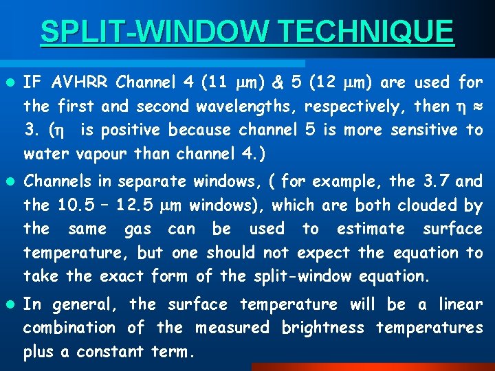 SPLIT-WINDOW TECHNIQUE l IF AVHRR Channel 4 (11 m) & 5 (12 m) are