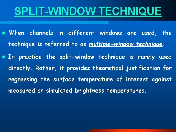 SPLIT-WINDOW TECHNIQUE l When channels in different windows are used, the technique is referred
