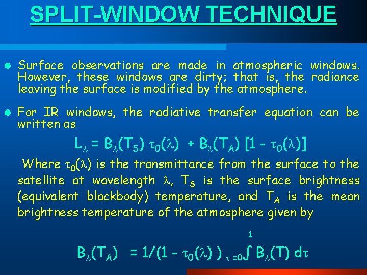 SPLIT-WINDOW TECHNIQUE l Surface observations are made in atmospheric windows. However, these windows are