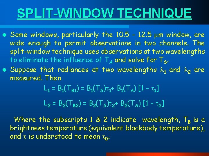 SPLIT-WINDOW TECHNIQUE Some windows, particularly the 10. 5 – 12. 5 m window, are