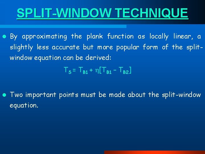 SPLIT-WINDOW TECHNIQUE l By approximating the plank function as locally linear, a slightly less