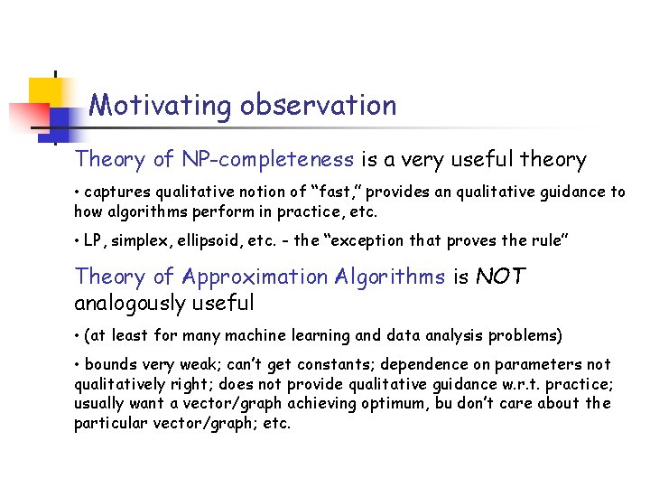 Motivating observation Theory of NP-completeness is a very useful theory • captures qualitative notion
