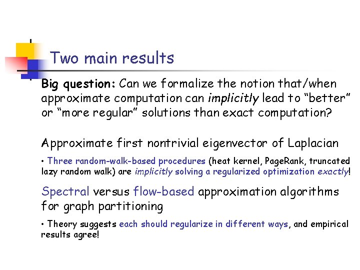 Two main results Big question: Can we formalize the notion that/when approximate computation can