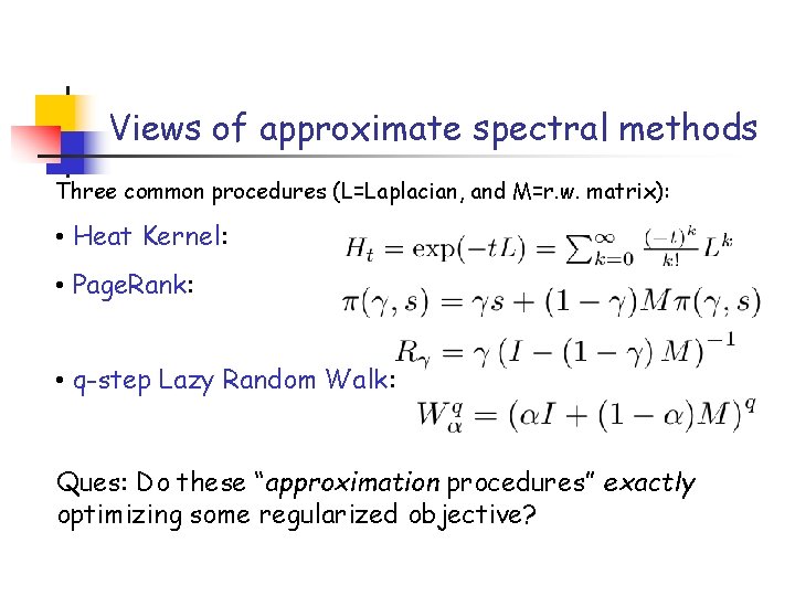 Views of approximate spectral methods Three common procedures (L=Laplacian, and M=r. w. matrix): •