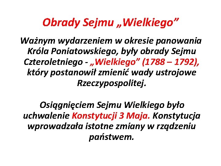Obrady Sejmu „Wielkiego” Ważnym wydarzeniem w okresie panowania Króla Poniatowskiego, były obrady Sejmu Czteroletniego