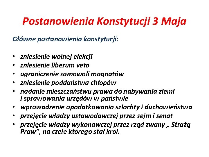 Postanowienia Konstytucji 3 Maja Główne postanowienia konstytucji: zniesienie wolnej elekcji zniesienie liberum veto ograniczenie