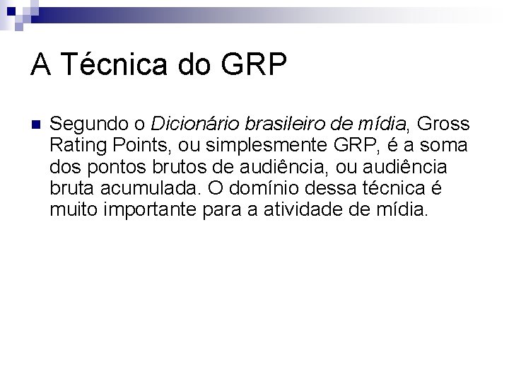 A Técnica do GRP n Segundo o Dicionário brasileiro de mídia, Gross Rating Points,