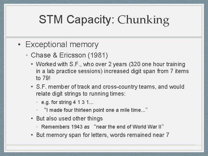 STM Capacity: Chunking • Exceptional memory • Chase & Ericsson (1981) • Worked with