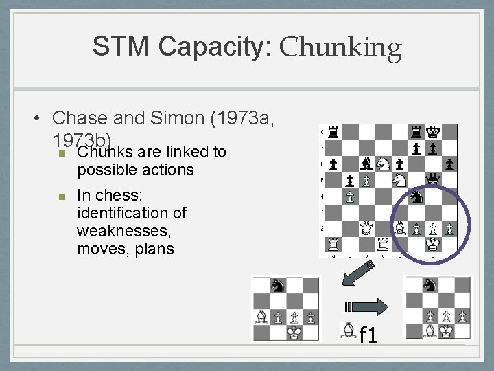 STM Capacity: Chunking • Chase and Simon (1973 a, 1973 b) n Chunks are